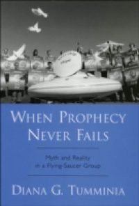 When Prophecy Never Fails: Myth and Reality in a Flying-Saucer Group