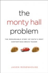 Monty Hall Problem: The Remarkable Story of Maths Most Contentious Brain Teaser