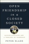 Open Friendship in a Closed Society: Mission Mississippi and a Theology of Friendship