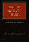 Bilateral Investment Treaties: History, Policy, and Interpretation