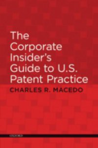 Corporate Insider's Guide to U.S. Patent Practice