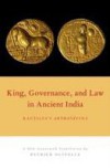 King, Governance, and Law in Ancient India: Kautilya's Arthasastra