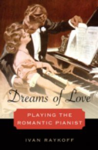 Dreams of Love: Playing the Romantic Pianist