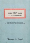 Does God Make a Difference?: Taking Religion Seriously in Our Schools and Universities