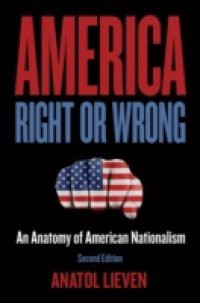 America Right or Wrong: An Anatomy of American Nationalism