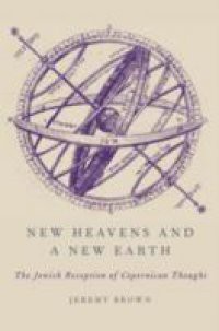New Heavens and a New Earth: The Jewish Reception of Copernican Thought