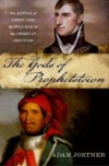 Gods of Prophetstown: The Battle of Tippecanoe and the Holy War for the American Frontier