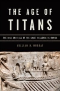Age of Titans: The Rise and Fall of the Great Hellenistic Navies
