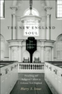 New England Soul: Preaching and Religious Culture in Colonial New England