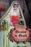 Devoted to Death: Santa Muerte, the Skeleton Saint