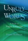 Unruly Words: A Study of Vague Language