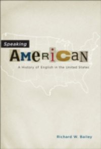 Speaking American: A History of English in the United States