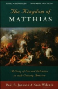 Kingdom of Matthias: A Story of Sex and Salvation in 19th-Century America