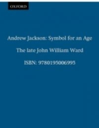 Andrew Jackson: Symbol for an Age