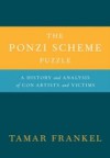 Ponzi Scheme Puzzle: A History and Analysis of Con Artists and Victims