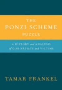 Ponzi Scheme Puzzle: A History and Analysis of Con Artists and Victims