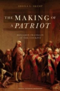 Making of a Patriot: Benjamin Franklin at the Cockpit