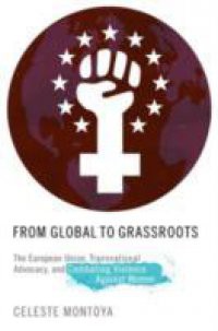 From Global to Grassroots: The European Union, Transnational Advocacy, and Combating Violence against Women
