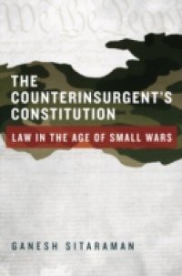 Counterinsurgents Constitution: Law in the Age of Small Wars