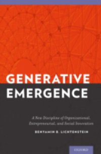 Generative Emergence: A New Discipline of Organizational, Entrepreneurial, and Social Innovation