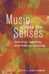 Music Across the Senses: Listening, Learning, and Making Meaning