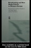 Broadcasting and New Media Policies in Western Europe