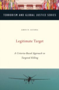 Legitimate Target: A Criteria-Based Approach to Targeted Killing