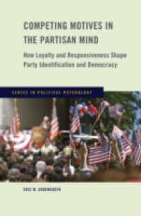 Competing Motives in the Partisan Mind: How Loyalty and Responsiveness Shape Party Identification and Democracy