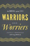 Warriors and Worriers: The Survival of the Sexes