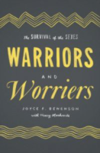 Warriors and Worriers: The Survival of the Sexes