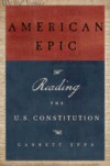 American Epic: Reading the U.S. Constitution