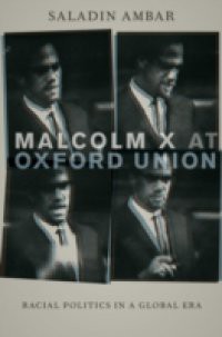 Malcolm X at Oxford Union: Racial Politics in a Global Era