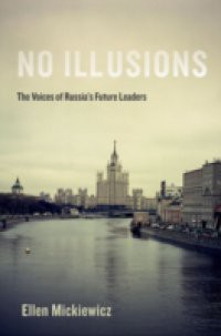 No Illusions: The Voices of Russias Future Leaders
