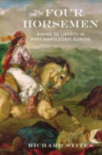 Four Horsemen: Riding to Liberty in Post-Napoleonic Europe