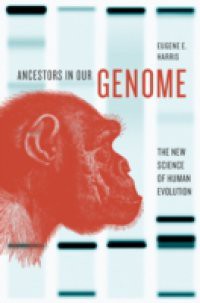 Ancestors in Our Genome: The New Science of Human Evolution