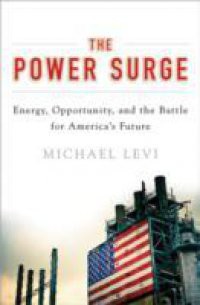 Power Surge: Energy, Opportunity, and the Battle for Americas Future