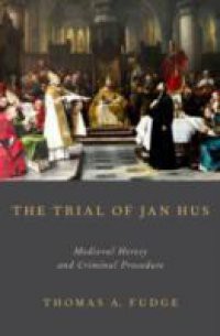 Trial of Jan Hus: Medieval Heresy and Criminal Procedure