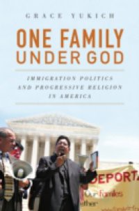 One Family Under God: Immigration Politics and Progressive Religion in America