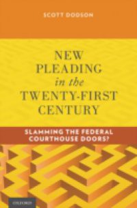New Pleading in the Twenty-First Century: Slamming the Federal Courthouse Doors?