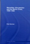 Macmillan, Khrushchev and the Berlin Crisis, 1958-1960