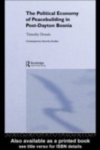 Political Economy of Peacebuilding in Post-Dayton Bosnia