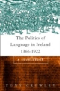 Politics of Language in Ireland 1366-1922