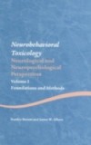 Neurobehavioral Toxicology: Neurological and Neuropsychological Perspectives, Volume I