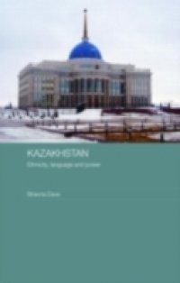 Kazakhstan – Ethnicity, Language and Power
