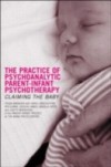 Practice of Psychoanalytic Parent-Infant Psychotherapy