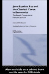 Jean-Baptiste Say and the Classical Canon in Economics