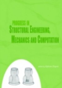 Progress in Structural Engineering, Mechanics and Computation (Book of Abstracts + CDROM full papers)