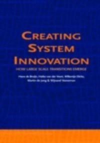 Creating System Innovation How Large Scale Transitions Emerge