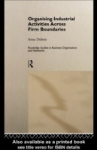 Organizing Industrial Activities Across Firm Boundaries