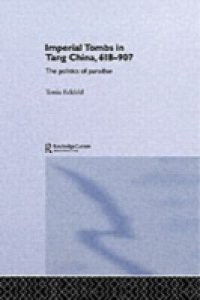 Imperial Tombs in Tang China, 618-907